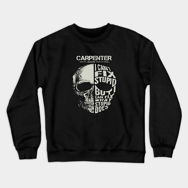 Skull Carpenter Can Fix What Stupid Does Costume Crewneck Sweatshirt by Pretr=ty